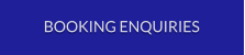 BOOKING ENQUIRIES